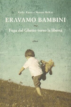 ERAVAMO BAMBINI di Kathy Kacer, Sharon E. McKay ed. Elliot