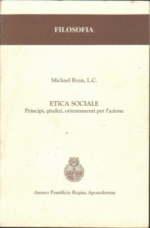 ETICA SOCIALE di Michael Ryan ed. Ateneo Pontificio Regina Apostolorum 2002