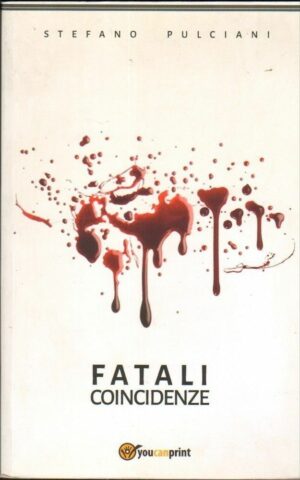 FATALI COINCIDENZE di Stefano Pulciani ed. Youcanprint 2015