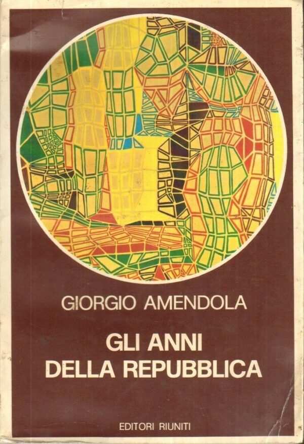 GLI-ANNI-DELLA-REPUBBLICA-di-Giorgio-Amendola-1-ed-Editori-Riuniti-1976-121953776014