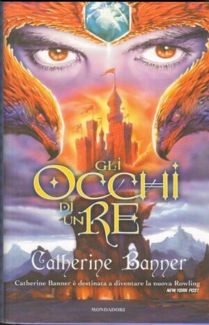 GLI OCCHI DI UN RE Vol. 1 di Catherine Banner ed. Mondadori