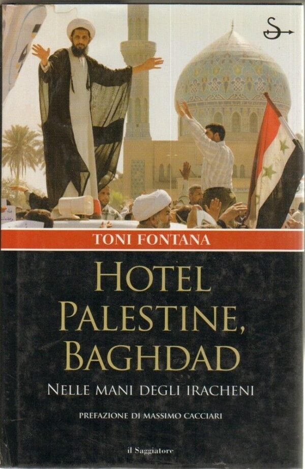 HOTEL-PALESTINE-BAGHDAD-NELLE-MANI-DEGLI-IRACHENI-di-T-Fontana-ed-Il-Saggiatore-121877282264