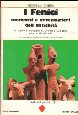 I FENICI  MERCANTI E AVVENTURIERI DELL'ANTICHITA' di Giovanna Chiera ed. Newton