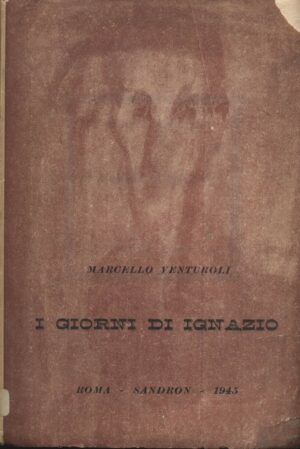 I GIORNI DI IGNAZIO di Marcello Venturoli ed. 1945 Sandron