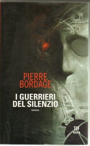 I GUERRIERI DEL SILENZIO di Pierre Bordage 1° ed. Fanucci 2009 Tif Extra