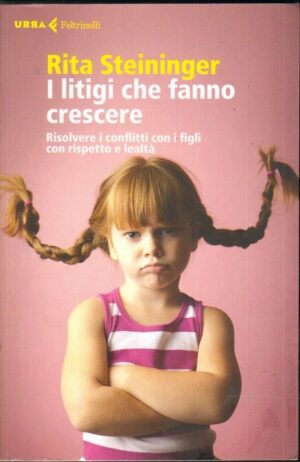 I LITIGI CHE FANNO CRESCERE di Rita Steininger ed. Feltrinelli