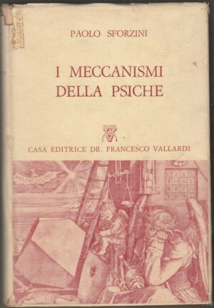 I MECCANISMI DELLA PSICHE di Paolo Sforzini ed. Vallardi