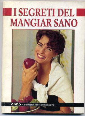I SEGRETI DEL MANGIAR SANO