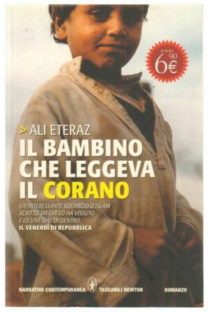 IL BAMBINO CHE LEGGEVA IL CORANO di Ali Eteraz ed. Newton Compton 2009