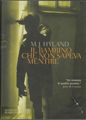 IL BAMBINO CHE NON SAPEVA MENTIRE di M. J. Hyland ed. Bompiani 2007