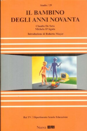 IL BAMBINO DEGLI ANNI NOVANTA di C.De Seta e M.D'Agata 1^ed.1988 Nuova Eri