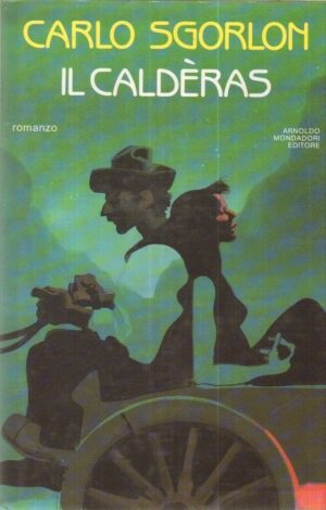 IL CALDERAS di Carlo Sgorlon ed. Mondadori 1989