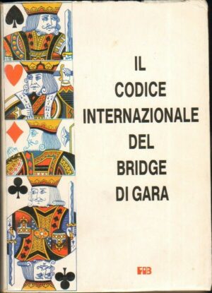 IL CODICE INTERNAZIONALE DEL BRIDGE DA GARA . Federazione Italiana Bridge