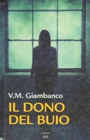 Il dono del buio di V. M. Giambanco ed. Mondolibri