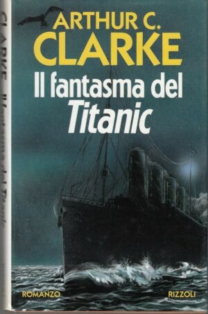 IL FANTASMA DEL TITANIC di Arthur C. Clarke ed. Rizzoli