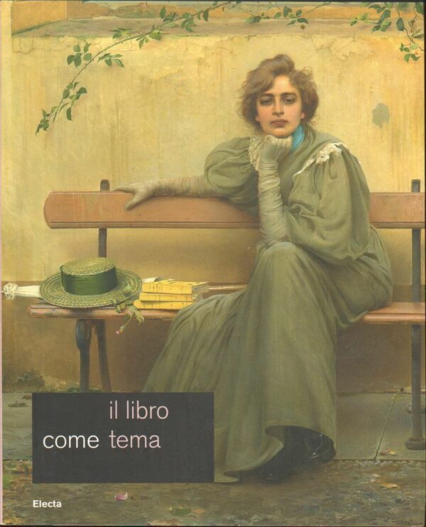 IL-LIBRO-COME-TEMA-a-cura-di-M-V-Marini-Clarelli-e-M-Ursino-ed-Electa-2006-122395760344