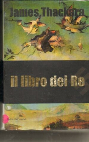 IL LIBRO DEI RE di James Thackara ed. Baldini & Castoldi