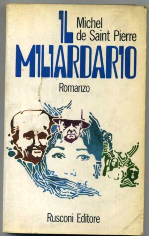 IL MILIARDARIO di Michel de Saint Pierre 1° ed. 1971 Rusconi