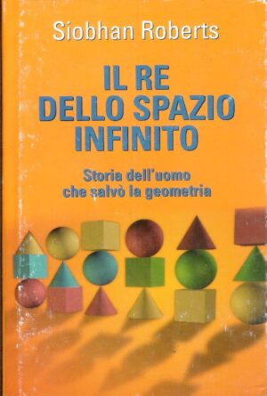 IL RE DELLO SPAZIO INFINITO di Siobhan Roberts ed. Mondolibri