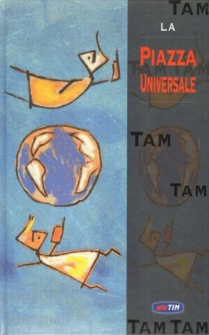 IL TAM TAM DEL TERZO MILLENNIO LA PIAZZA UNIVERSALE. TIM. Volume Grande Formato