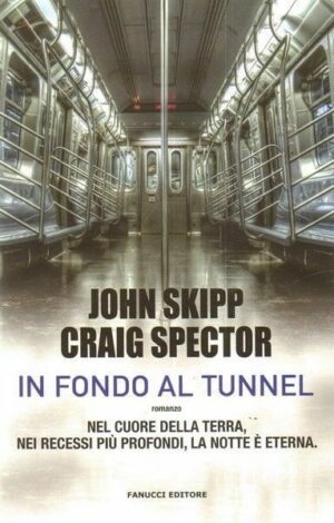 IN FONDO AL TUNNEL di John Skipp e Craig Spector ed. Fanucci