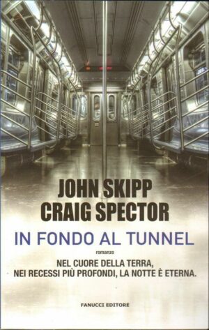 IN FONDO AL TUNNEL di John Skipp e Craig Spector ed. Fanucci