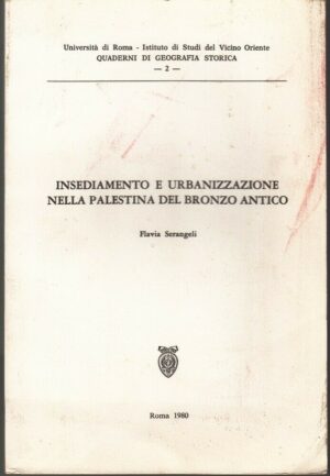 INSEDIAMENTO E URBANIZZAZIONE NELLA PALESTINA DEL BRONZO ANTICO di Serangeli