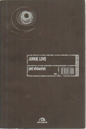 JUNKIE LOVE di Phil Shoenfelt ed. Arcana