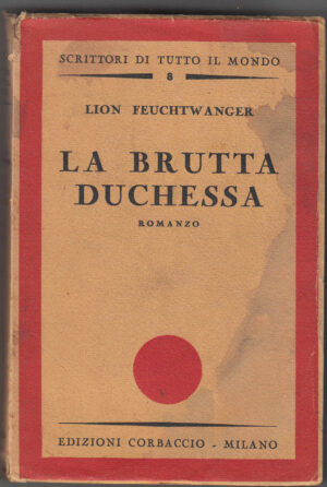 LA BRUTTA DUCHESSA di Lion Feuchtwanger ed. Corbaccio