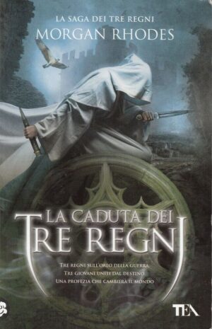 LA CADUTA DEI TRE REGNI. La Saga dei Tre Regni vol. 1 di M. Rhodes ed TEA