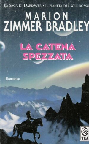 LA CATENA SPEZZATA. La Saga di Darkover di M. Z. Bradley ed. TEA