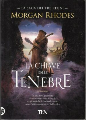 LA CHIAVE DELLE TENEBRE. La Saga dei Tre Regni vol. 3 di M. Rhodes ed TEA