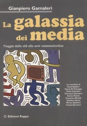 La galassia dei media di Gianpiero Gamaleri ed. Kappa