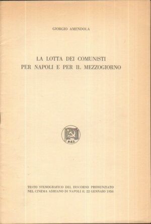 LA LOTTA DEI COMUNISTI PER NAPOLI E PER IL MEZZOGIORNO di Giorgio Amendola 1956