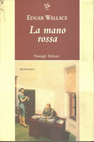 LA MANO ROSSA di Edgar Wallace ed. Passigli 2009