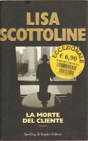 LA MORTE DEL CLIENTE di Lisa Scottoline ed. Sperling & Kupfer 2006