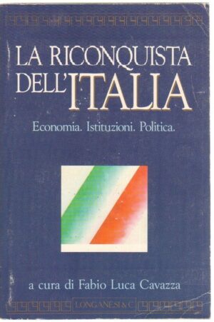 LA RICONQUISTA DELL'ITALIA di Fagio Luca Cavazza ed. Longanesi 1993