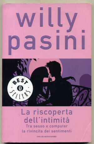 LA RISCOPERTA DELL'INTIMITA'. Tra sesso e computer...' Willy Pasini ed Oscar
