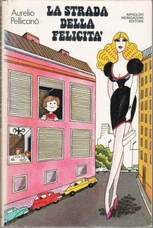 LA STRADA DELLA FELICITA' di Aurelio Pellicano ed. Mondadori