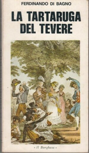 LA TARTARUGA DEL TEVERE di Ferdinando Di Bagno ed. Il Borghese