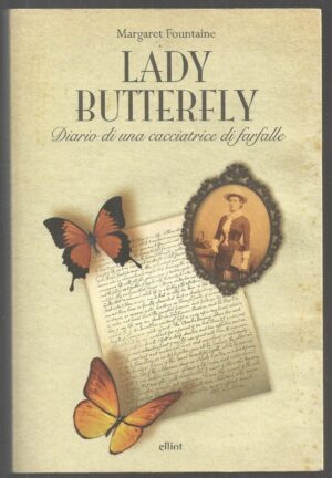 LADY BUTTERFLY. Diario di una cacciatrice di farfalle di M. Fountaine
