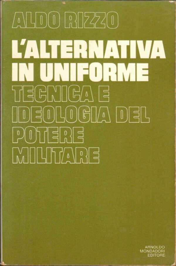 LALTERNATIVA-IN-UNIFORME-Tecnica-e-ideologia-del-potere-militare-di-Aldo-Rizzo-123966043334
