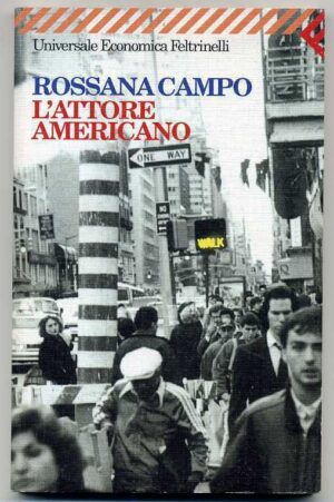 L'ATTORE AMERICANO di Rossana Campo 1° ed. 1998 Feltrinelli
