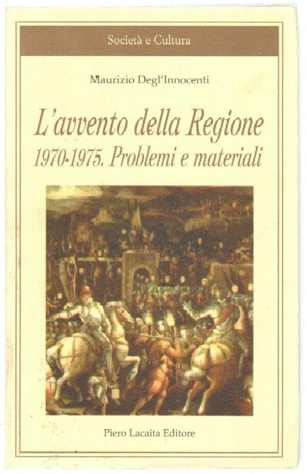 LAVVENTO-DELLA-REGIONE-1970-1975-PROBLEMI-MATERIALI-DeglInnocenti-ed-Lacaita-123124926204