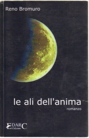 LE ALI DELL'ANIMA di Reno Bromuro ed. EDARC 2007