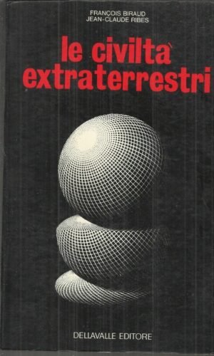 Le civiltà extraterrestri di Francois Biraud e Jean Claude Ribes ed. Dellavalle (1971)
