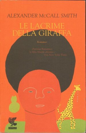 LE LACRIME DELLA GIRAFFA di Alexander McCall Smith ed. Guanda 2003