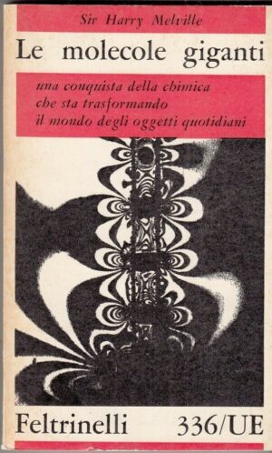 LE MOLECOLE GIGANTI di Sir. Harry Melville ed. Feltrinelli
