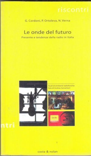 LE ONDE DEL FUTURO di G. Cordoni, P. Ortoleva e N. Verna ed. Costlan 2006