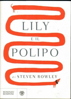 LILY E IL POLIPO di Steven Rowley ed. Bompiani 2016